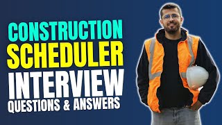 Construction Scheduler Interview Questions and Answers | Interview Preparations