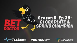 Bet Doctor - Season 5, Ep 38 | 'G1 Cox Plate \u0026 Spring Champion'