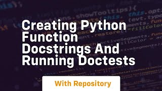 Creating python function docstrings and running doctests