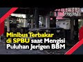 Video Minibus Terbakar di SPBU Pamekasan saat Mengisi Puluhan Jerigen BBM