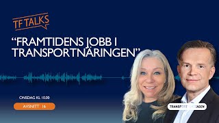 TF Talks, avsnitt 16: Framtidens jobb i transportnäringen!