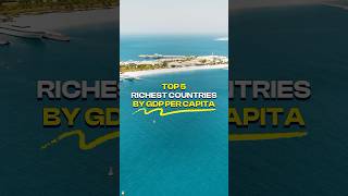 Top 5 Richest Countries by GDP Per Capita