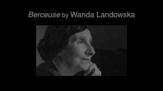 Christina Petrowska Quilico performs Berceuse by Wanda Landowska