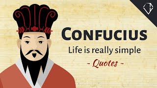 Life Is Really Simple - Chinese Philosopher Confucius Quotes