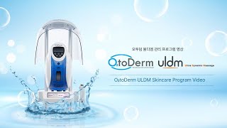 O2toDerm ULDM Skin care Program video 오투덤 울디엠 관리영상