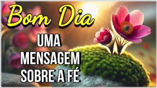 Mensagem de Bom Dia e Reflexão: Uma Mensagem Sobre FÉ