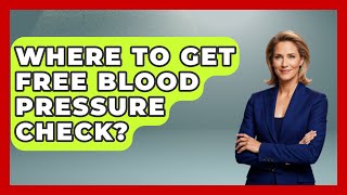 Where To Get Free Blood Pressure Check? - Cardiology Community