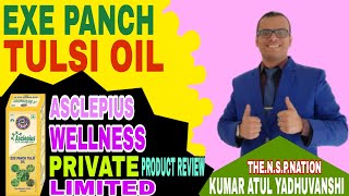 Exe Panch Tulsi Oil🔥🔥| Asclepius Wellness Private Limited🔥🔥| Product Review🔥🔥|KumarAtulYadhuvanshi🔥🔥