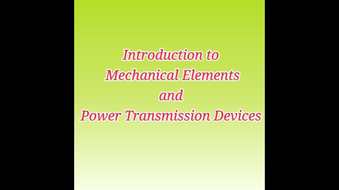 Introduction To Mechanical Elements And Power Transmission Devices ...