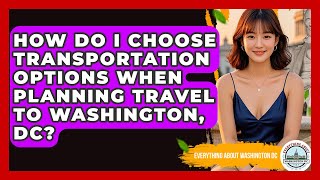 How Do I Choose Transportation Options When Planning Travel to Washington, DC?