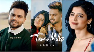 Akhil : Tainu Milke 🥀 ft. Vinali Bhatnagar 😍 Love Punjabi Song 💕 Full Screen Whatsapp Status