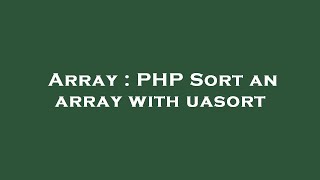 Array : PHP Sort an array with uasort