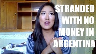STORYTIME: STRANDED WITH NO MONEY IN ARGENTINA