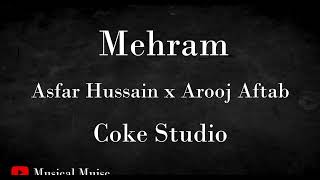 Mehram lyric video | Asfar Hussain | Arooj Aftab | Coke studio season 14 |