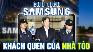 HOÀNG ĐẾ SAMSUNG CHUẨN BỊ BÓC LỊCH - GIÀU CÓ NHƯNG ĐỜI TƯ ĐẦY RẪY NHỮNG SCANDAL