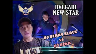 BVLGARI NEW STAR BALI DJ DENNY BLACK VS  DJ OZKA