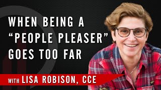 When Being a “People Pleaser” Goes Too Far (and How to Set Boundaries) | with Lisa Robison, CCE