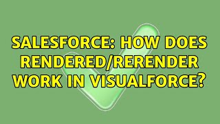 Salesforce: How does rendered/rerender work in Visualforce?