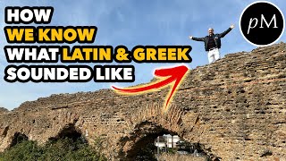 How do we KNOW what Latin & Greek sounded like?