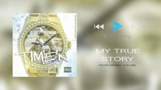 ::BONUS TRAC:: "My True Story" featuring Calise off the TIME'N Album released Aug 4th