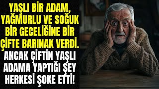 YAŞLI ADAM YAĞMURLU BİR GECEDE BİR ÇİFTE BARINAK VERDİ. ANCAK KİMSE ÇİFTİN.. YAPACAĞINI BEKLEMİYORDU