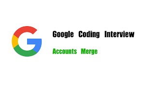 Google Coding Interview Question | Leetcode 721 | Accounts Merge