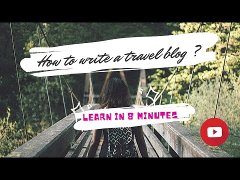 How to write a travel blog? Learn in 8 minutes