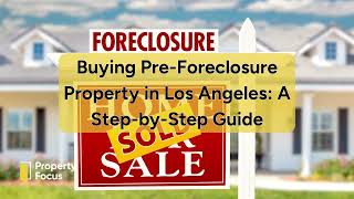 Buying Pre Foreclosure Property in Los Angeles A Step by Step Guide