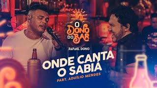 Rafael Dono - Onde Canta O Sabiá part. Aduílio Mendes (O Dono do Bar)