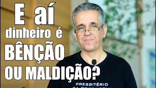 DINHEIRO, BÊNÇÃO OU MALDIÇÃO? Pr. CALVINO ROCHA #133