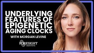 Underlying Features of Epigenetic Aging Clocks | Morgan Levine, Yale University