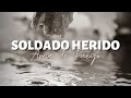 🙏😥 Escucha esto si sientes un vacío en tu corazón 🙏👏 | Soldado Herido - Arca de Fuego 2021 - [Letra]