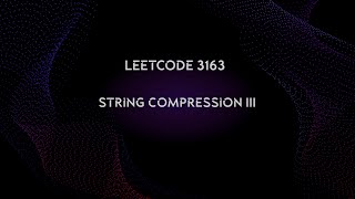 LeetCode 3163. String Compression III
