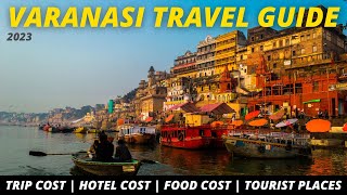 Varanasi Full Travel Guide 2023: Trip Cost, Tourist Places \u0026 Food #travelguide #varanasi