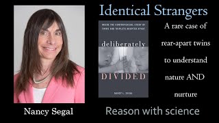 Deliberately divided | Nancy Segal | Nature-Nurture | Reason with science | Reared-apart twins