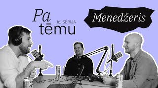 Pa tēmu: Menedžeris | Ep. 17