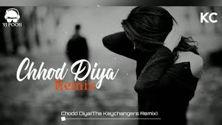 Chhod Diya Remix | Arijit Singh | The Keychangers | Bazaar