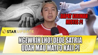 NGEWRIH LHO! DEDE SATRIA UDAH MAU MATI 3 KALI ?! NYAWA UDAH NGERASA DITARIK | STAR UPDATE