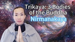 Trikaya - 3 Bodies of the Buddha (3) : Nirmanakaya