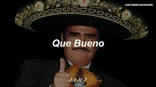 Vicente Fernández - Que Bueno (Letra / Lyrics)