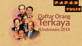 DAFTAR ORANG TERKAYA DI INDONESIA.  NGERRRIII KEKAYAAN, Y GAESSS....