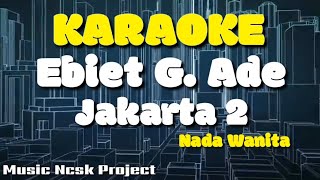 Karaoke Jakarta 2 - Ebiet G.  Ade Akustik Cover Nada Wanita | NCSK Project