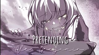 「Nightcore」Pretending |Alec Benjamin|