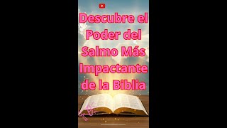 Descubre el Poder del Salmo Más Impactante de la Biblia