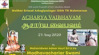 125th TN Celebrations Srimad Mukkur Azhagiyasingar - Sri U.Ve. Adoor Asuri  Madhavachariar Swami