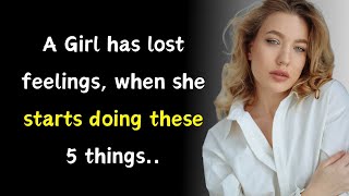 A GIRL Has Lost Feelings When She Starts Doing This.. | Psychology Facts