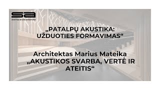 Architektas Marius Mateika apie akustikos svarbą vebinare „Patalpų akustika: užduoties formavimas“