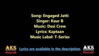 Engaged Jatti | Kaur B | Desi Crew | Kaptaan | New Punjabi Song | Lyrics | Latest Punjabi Songs 2019