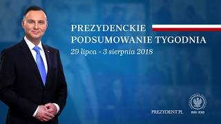 Prezydenckie podsumowanie tygodnia [29.07-03.08.2018]