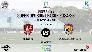 URBANRISE | SUPER DIVISION LEAGUE 2024-25 | REBELS FC VS BENGALORE UNITED FC | 26.12.2024